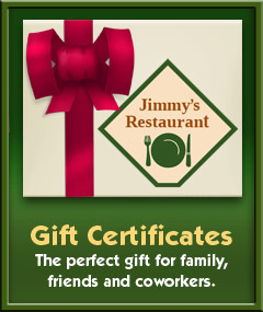 Gift certificates are available at Jimmy's Restaurant in Des Plaines